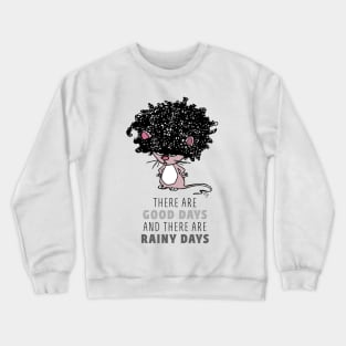 There are good days and there are rainy (bad hair) days Crewneck Sweatshirt